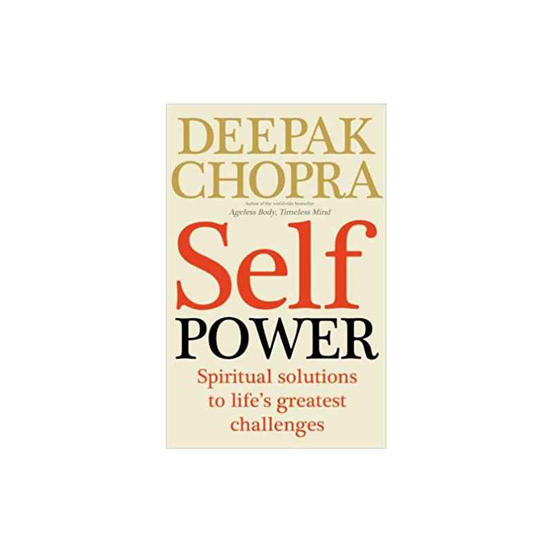 Self Power: Spiritual Solutions to Life's Greatest Challenges (Anglais) Broché – de Dr Deepak Chopra9781846042874