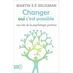 Changer, oui c'est possible : Travailler ses forces, accepter ses limites (Français) Poche – de Martin E-P Seligman