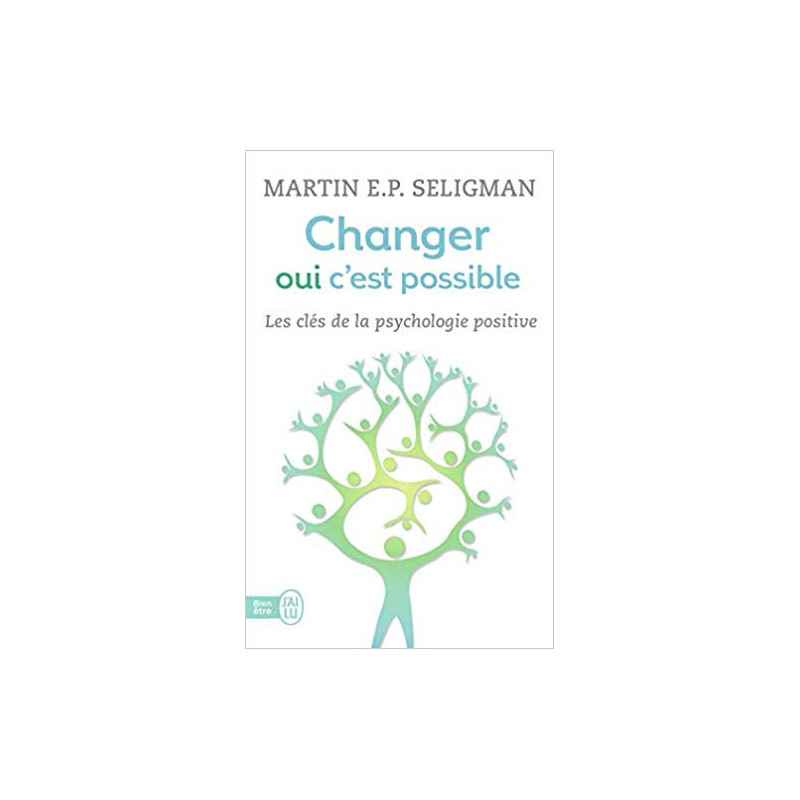 Changer, oui c'est possible : Travailler ses forces, accepter ses limites (Français) Poche – de Martin E-P Seligman