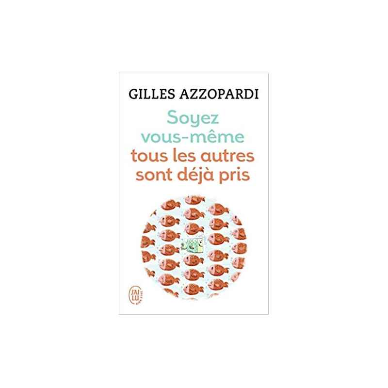 Soyez vous-même : Tous les autres sont déjà pris (Français) Poche – de Gilles Azzopardi9782290145890