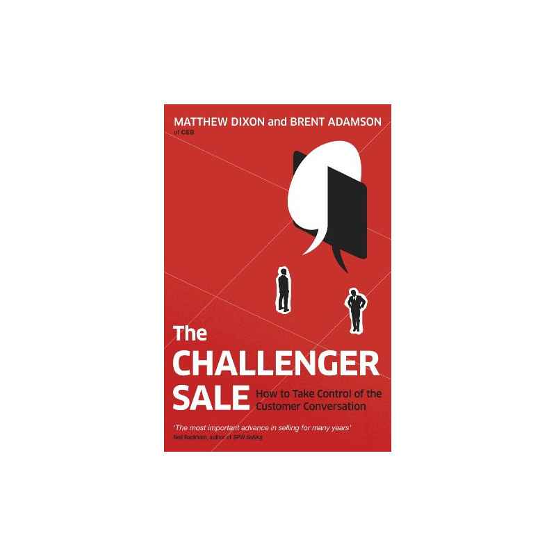 the challenger sale: taking control of the customer conversation matthew dixon