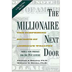 The Millionaire Next Door: The Surprising Secrets of America's Wealthy -Thomas J. Stanley Ph.D.9781589795471