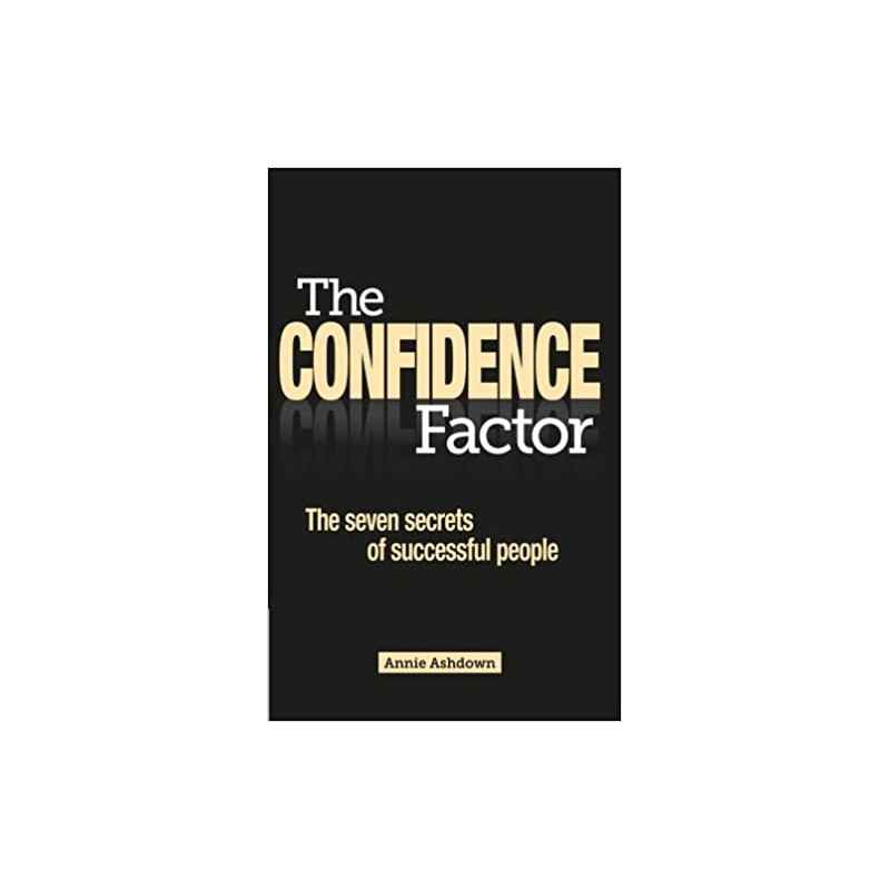 The Confidence Factor: The Seven Secrets of Successful People-Annie Ashdown