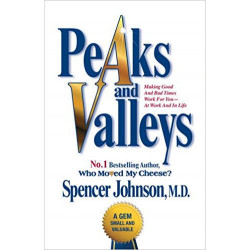 Peaks and Valleys: Making Good and Bad Times Work for You - At Work and in Life (Anglais) Broché – de Spencer Johnson