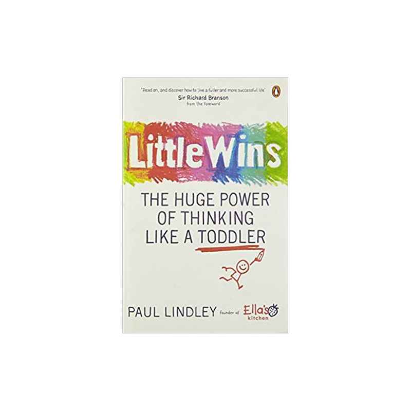 Little Wins: The Huge Power of Thinking Like a Toddler (Anglais) Broché – de Paul Lindley