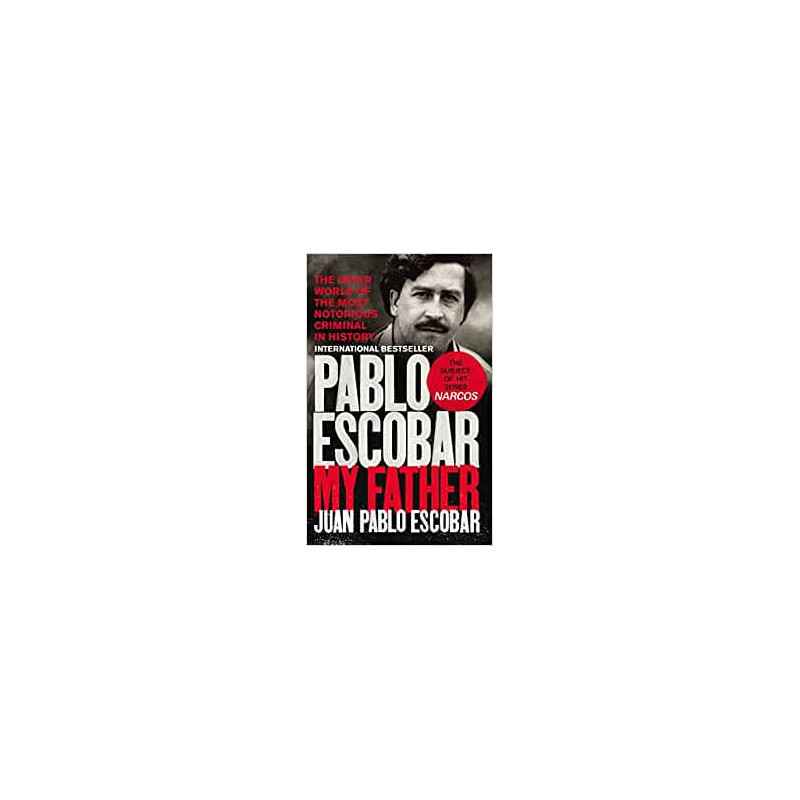 Pablo Escobar: My Father-Juan Pablo Escobar