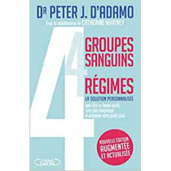 4 groupes sanguins - 4 régimes - Nouvelle édition augmentée et actualisée (Français) Broché – de Peter j. D'adamo9782749931784
