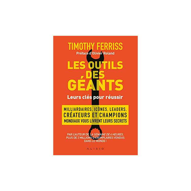 Les outils des géants : leurs clés pour réussir - Timothy Ferriss