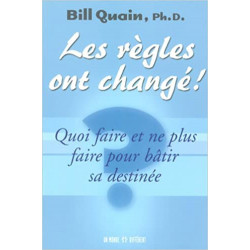 Les règles ont changé ! : Quoi faire et ne plus faire pour bâtir sa destinée (Français) Broché – de Bill Quain