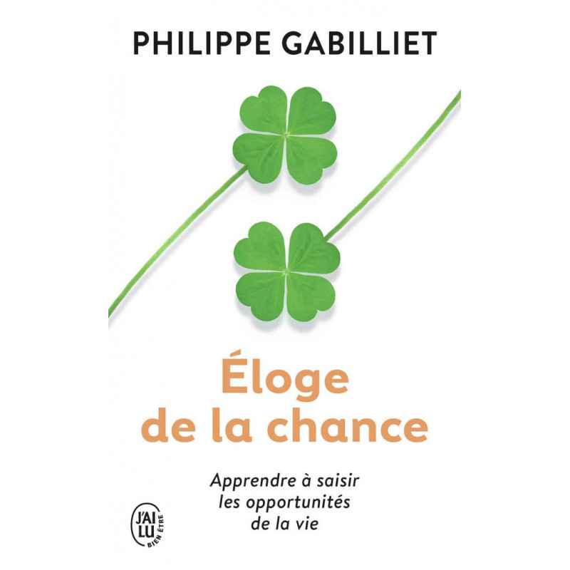 Eloge de la chance : Apprendre à saisir les opportunités de la vie