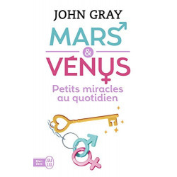 Mars et Vénus : Petits miracles au quotidien.Gray, John