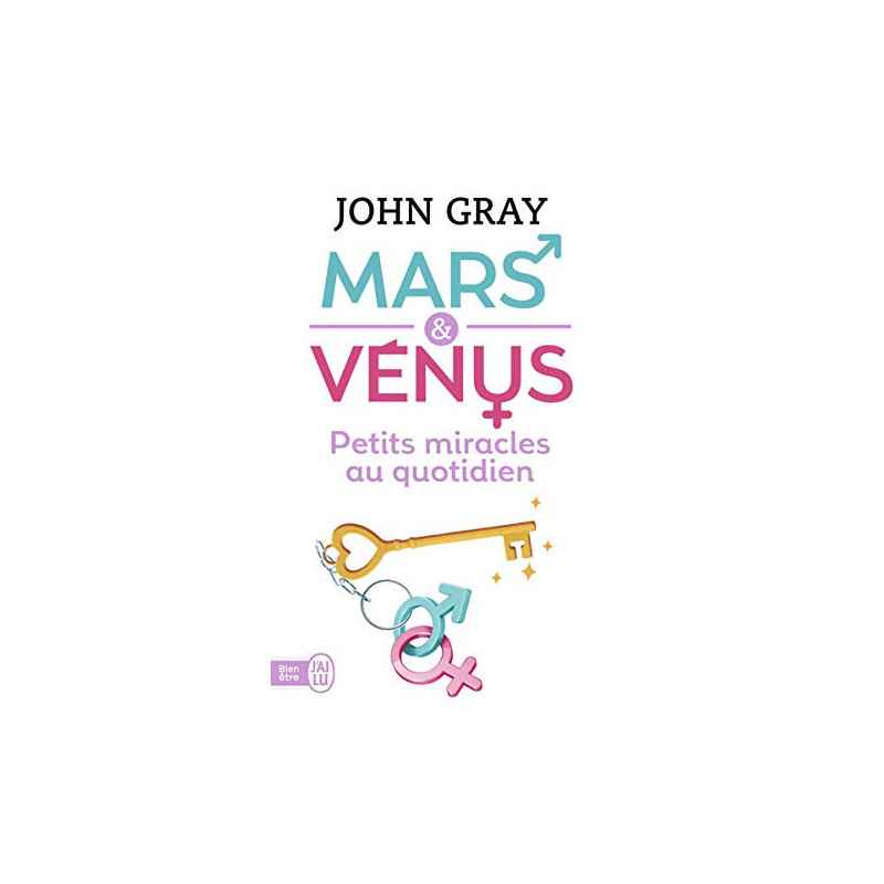 Mars et Vénus : Petits miracles au quotidien.Gray, John