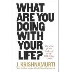 What Are You Doing With Your Life.KRISHNAMURTI J9781846045851