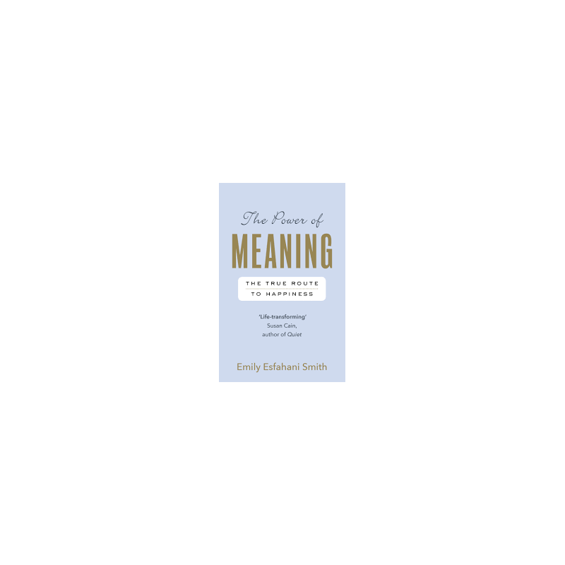 The Power of Meaning: The true route to happiness.Smith, Emily Esfahani9781846044656