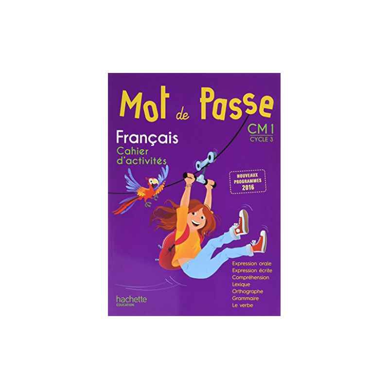 Mot de Passe Français CM1 - Cahier élève - Ed. 20179782017009146