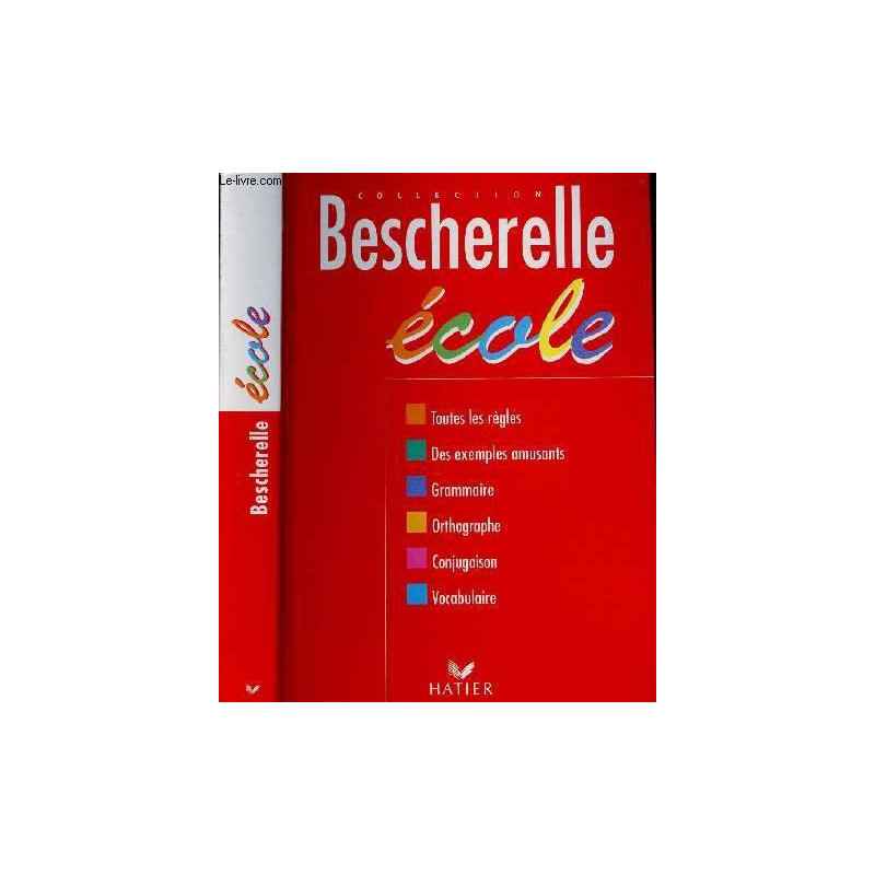 Bescherelle : français ; grammaire, orthographe, conjugaison, vocabulaire,  littérature & image ; collège