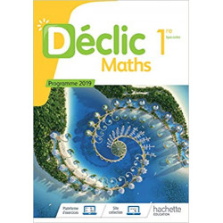Déclic Maths 1ère - Livre élève - Ed. 2019