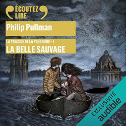 La Belle Sauvage: La trilogie de la Poussière 1 de Philip Pullman