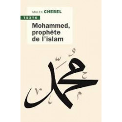 Mohammed, prophète de l'Islam- Malek CHEBEL9791021043589