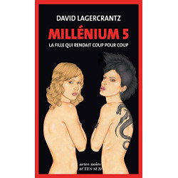 Millénium 5 - La fille qui rendait coup pour coup- David Lagercrantz