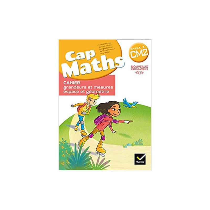 CAP Maths CM2 Ed. 2016 - Cahier grandeurs et mesures espace et geometrie9782401000148