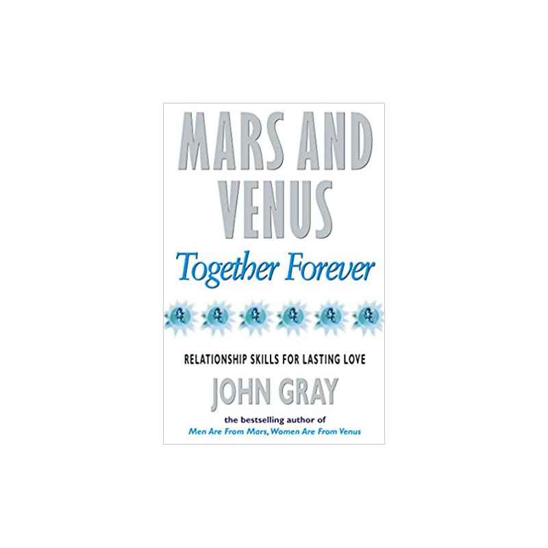 Mars And Venus Together Forever: Relationship Skills for Lasting Love de John Gray9780091814892