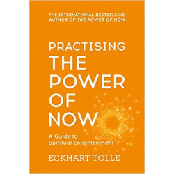 Practising The Power Of Now: Meditations, Exercises and Core Teachings from The Power of Now de Eckhart Tolle
