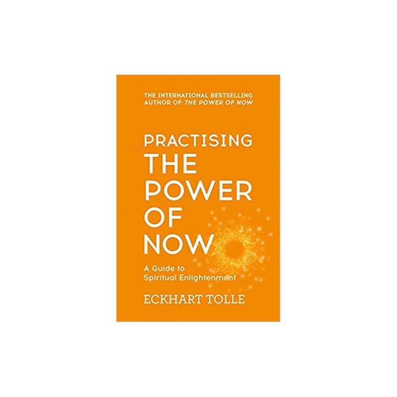 Practising The Power Of Now: Meditations, Exercises and Core Teachings from The Power of Now de Eckhart Tolle