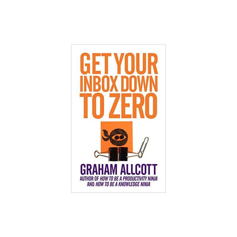 Get Your Inbox Down to Zero: from How to be a Productivity Ninja9781785780592