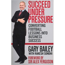 Succeed Under Pressure de Gary Bailey