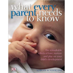 What Every Parent Needs to Know: The incredible effects of love, nurture and play on your child's development9781405320368