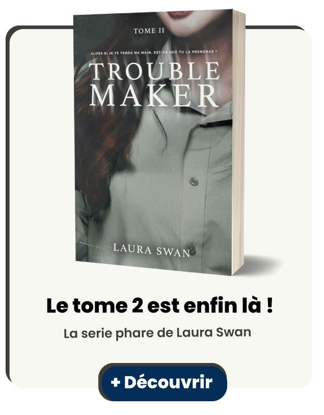 Troublemaker - Tome 2 de Laura Swan
